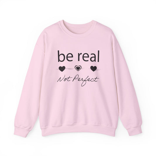 Be real not perfect Crewneck Sweatshirt