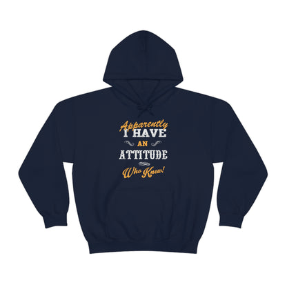 Apparently I Have an Attitude Who Knew! Hoodie