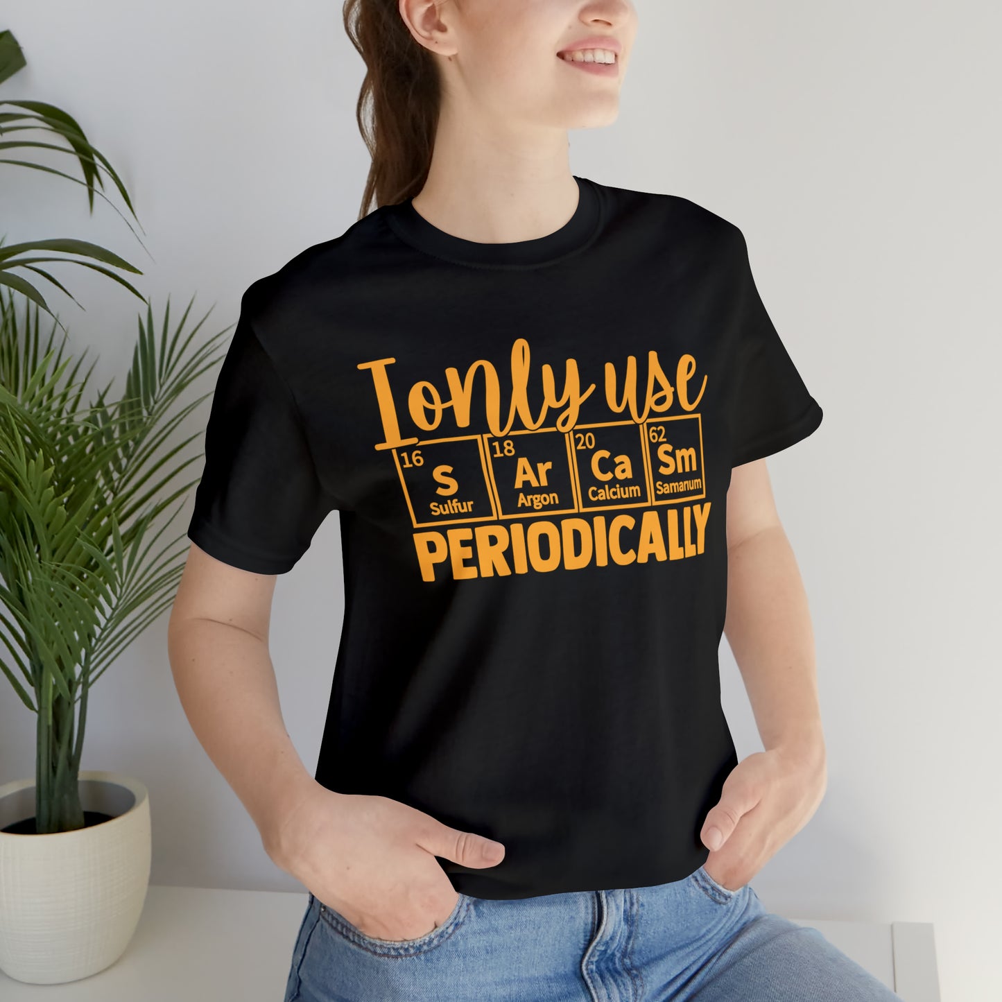 I Only Use Sarcasm Periodically T-Shirt