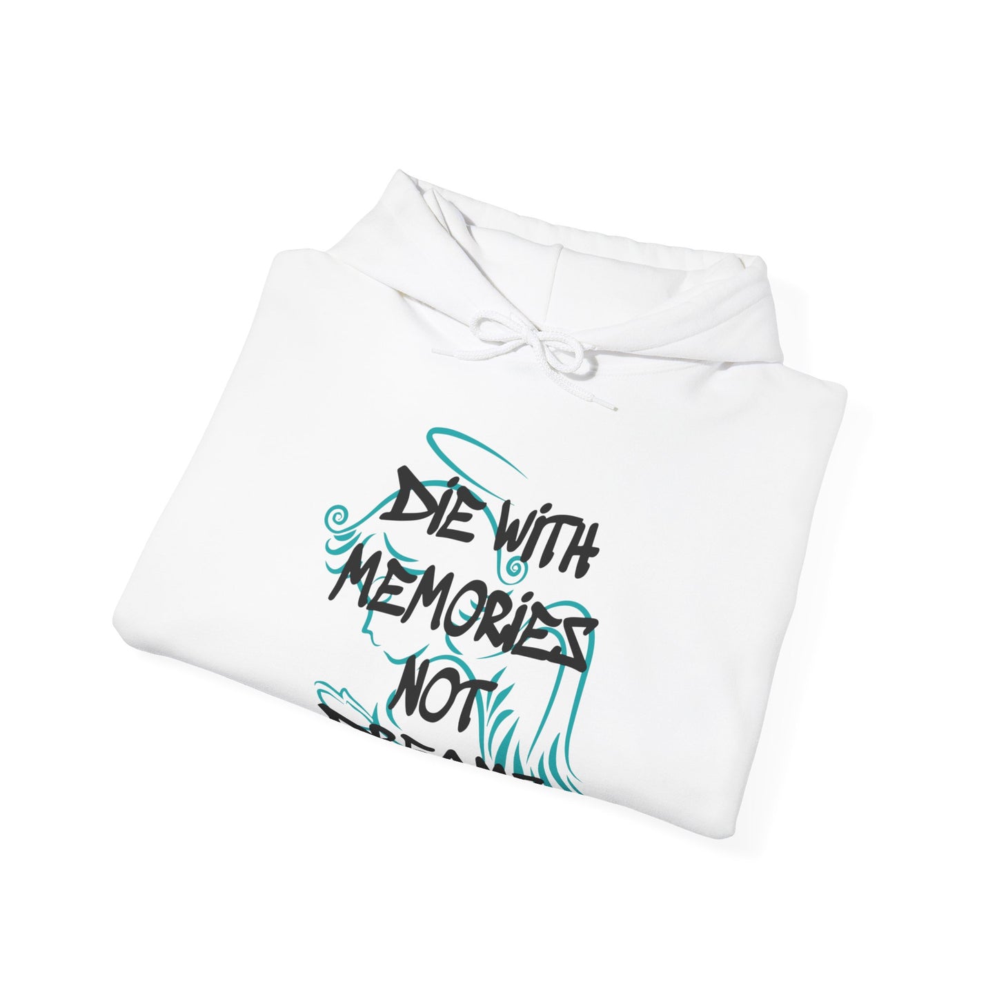 Don't die with memories die with dreams hoodie