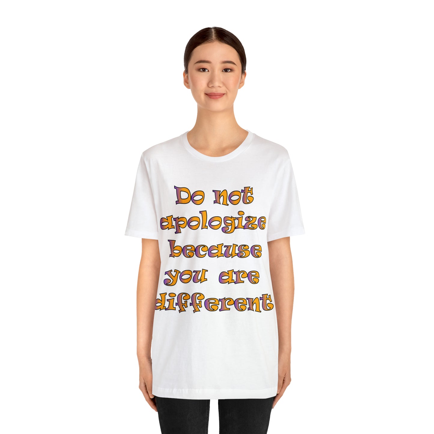 Do Not Apologize Because You Are Different T-Shirt