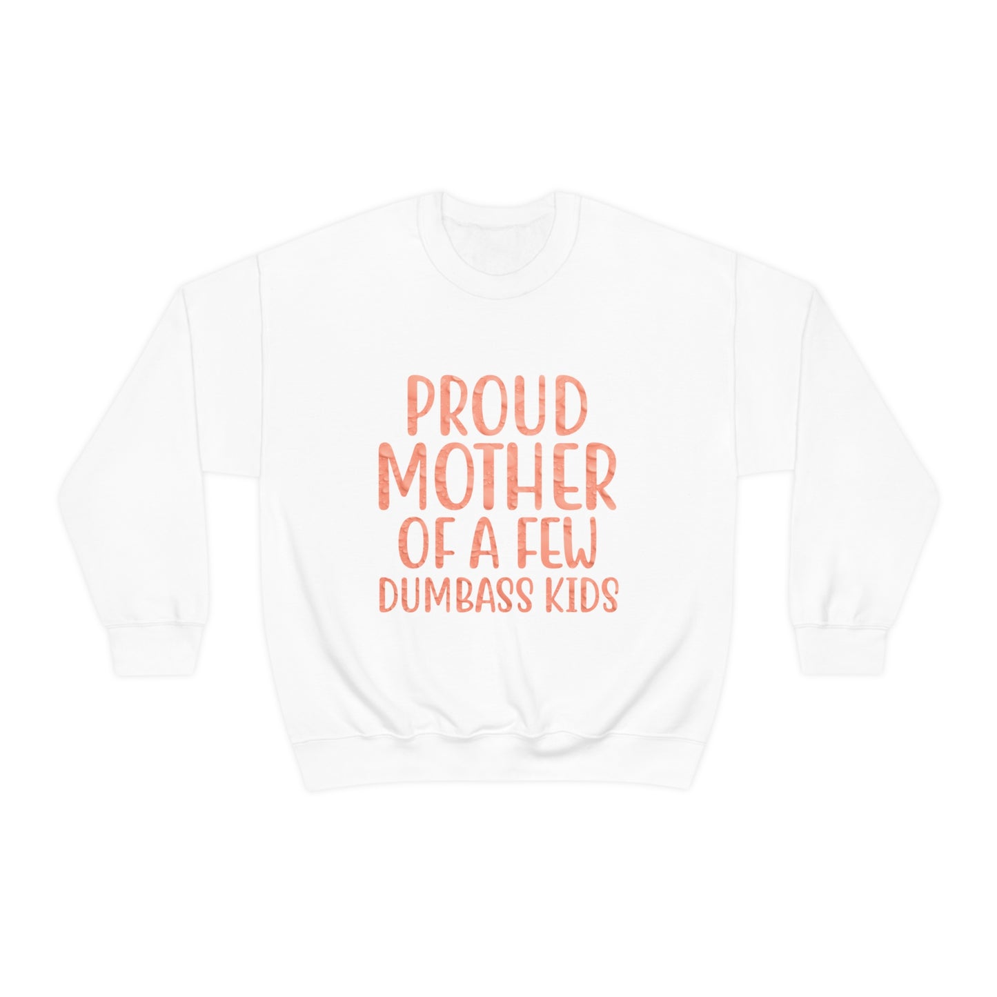 Proud mother of a few dumbass kids-01 Crewneck Sweatshirt