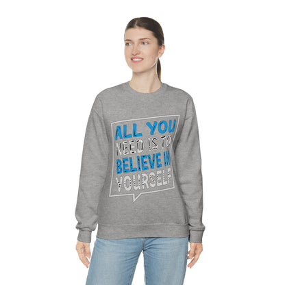 All You Need is To Believe In Yourself Crewneck Sweatshirt