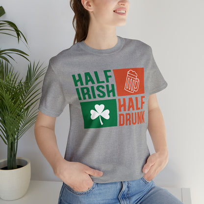 Half Irish half drunk T-Shirt