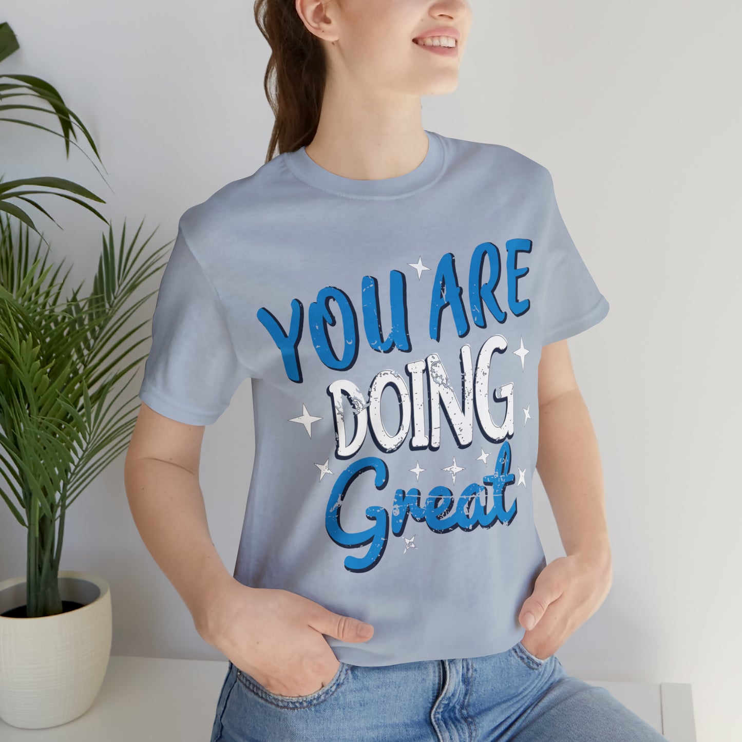 You Are Doing Great T-Shirt