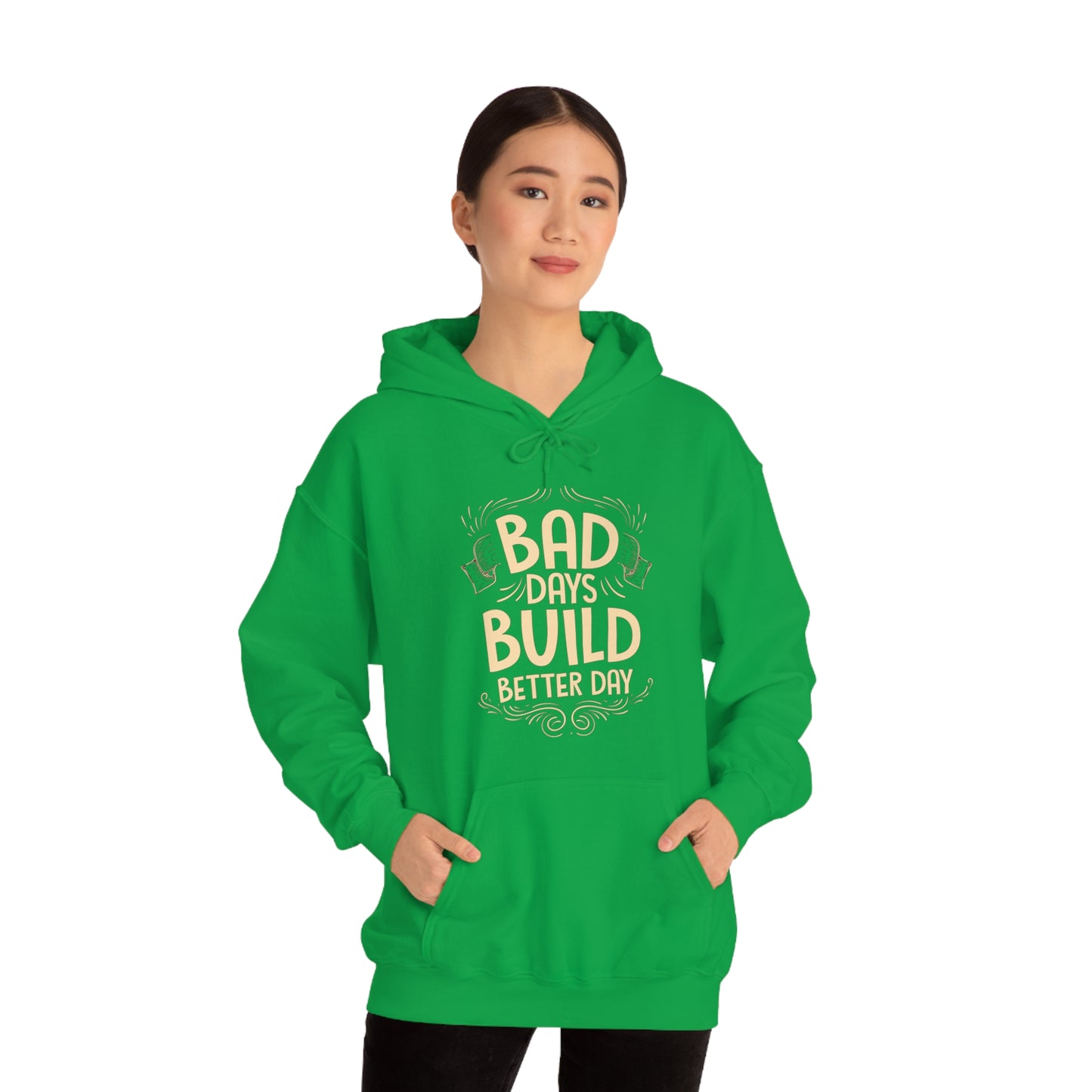 Bad Days Builds Better Day Hoodie