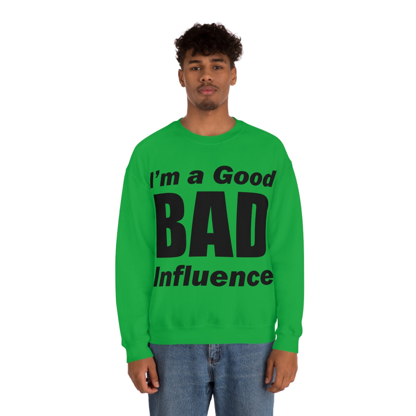 I'm a good bad influence Crewneck Sweatshirt