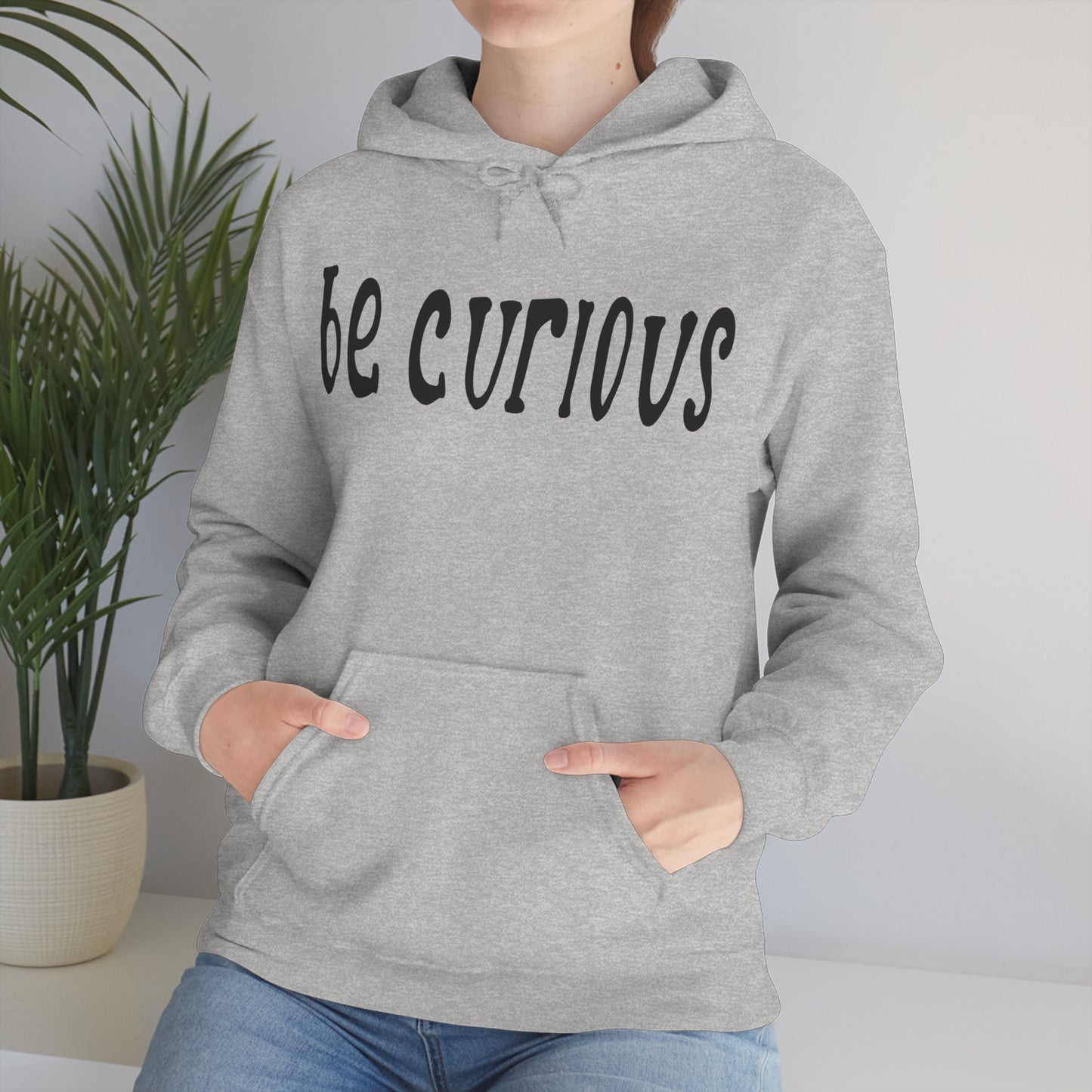 Be curious Hoodie