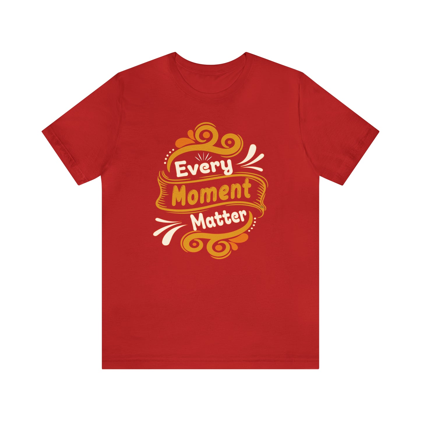 Every Moment Matter T-Shirt