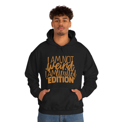 I Am Not Weird I Am Limited Edition Hoodie