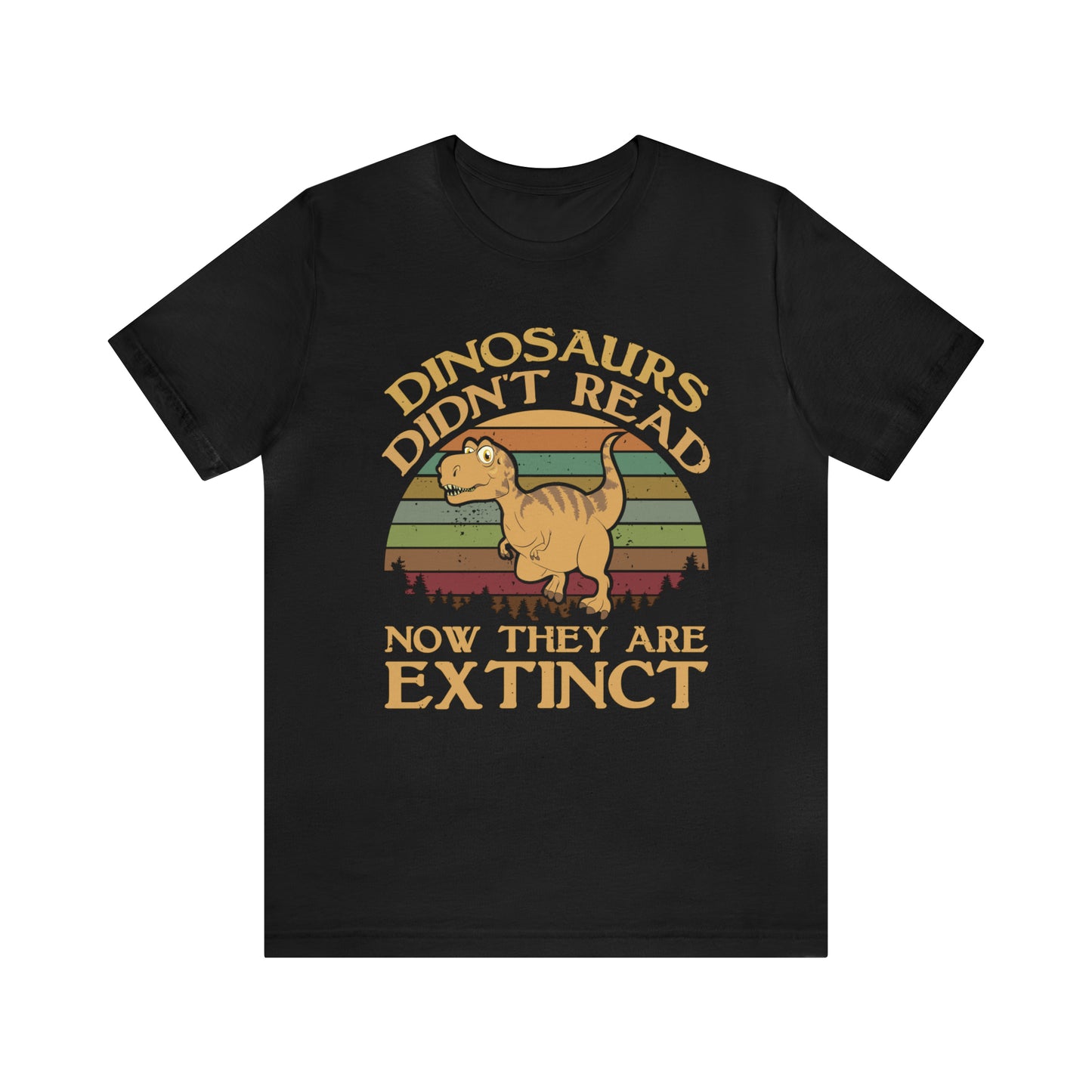 Dinosaurs Didn't Read T-Shirt