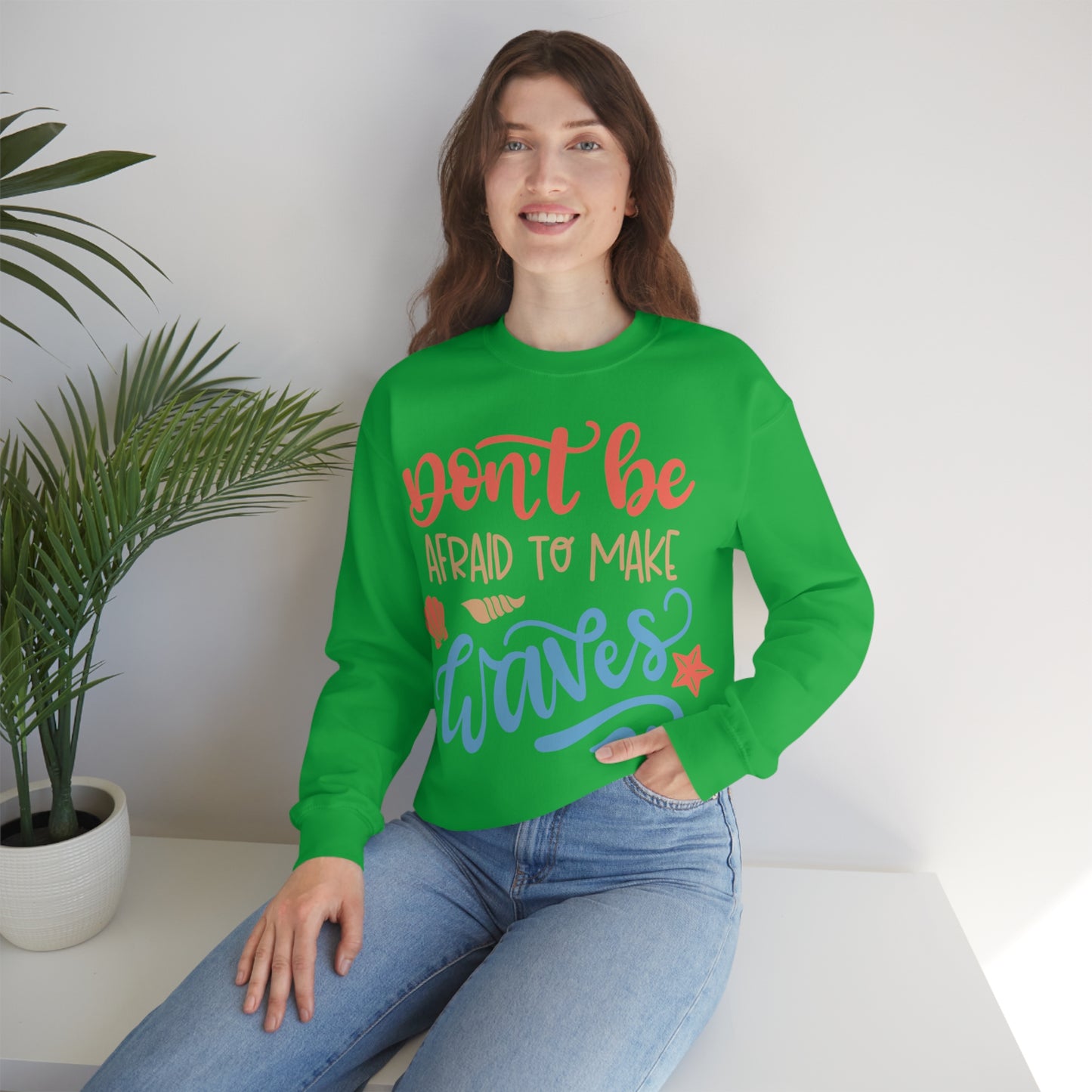 Dont_be_afraid_to_make_waves Crewneck Sweatshirt