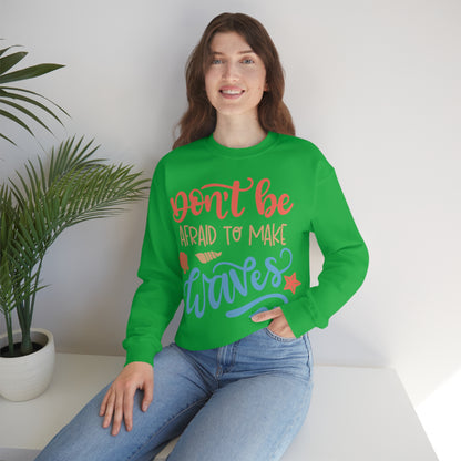 Dont_be_afraid_to_make_waves Crewneck Sweatshirt