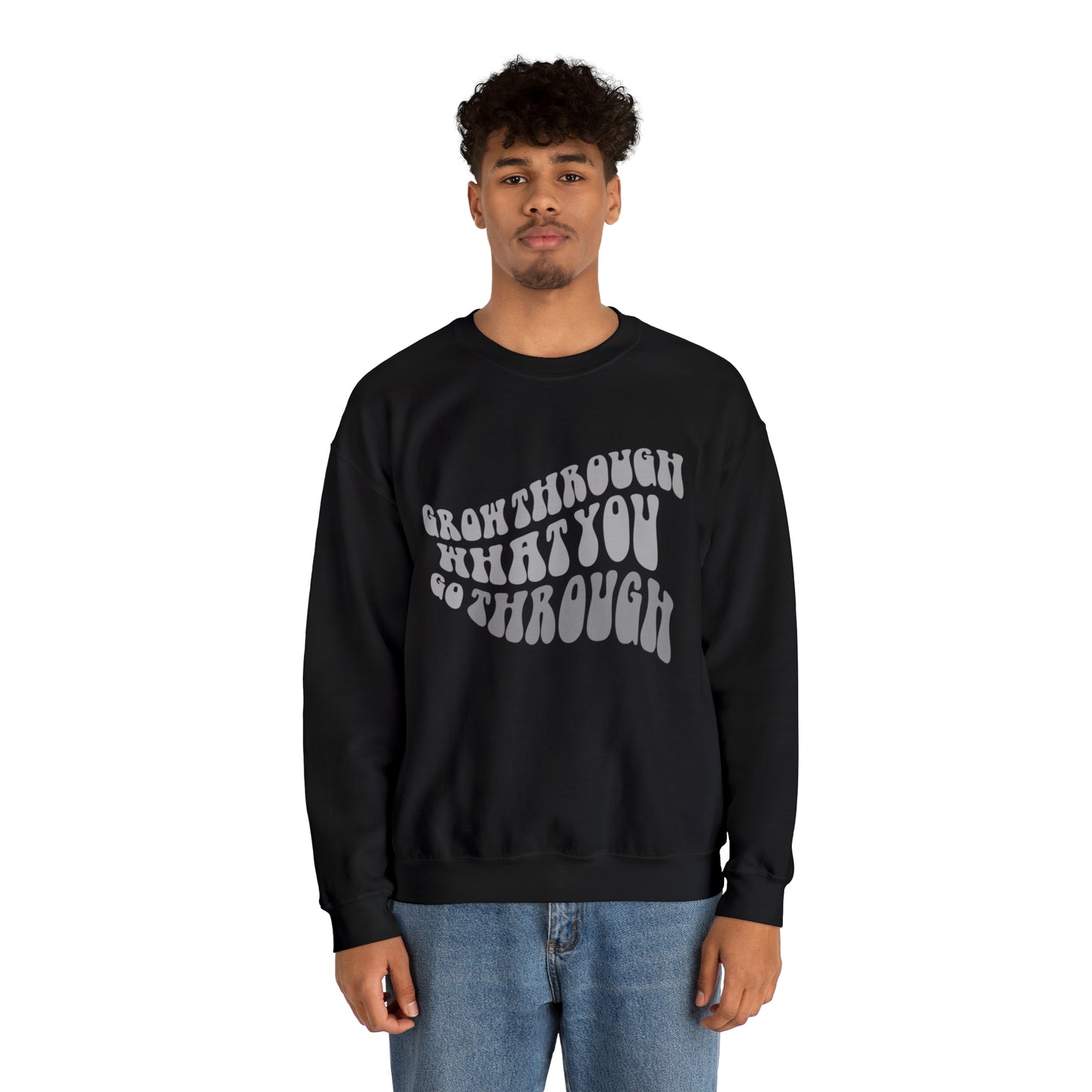 Grow Through What You go Through! Crewneck Sweatshirt