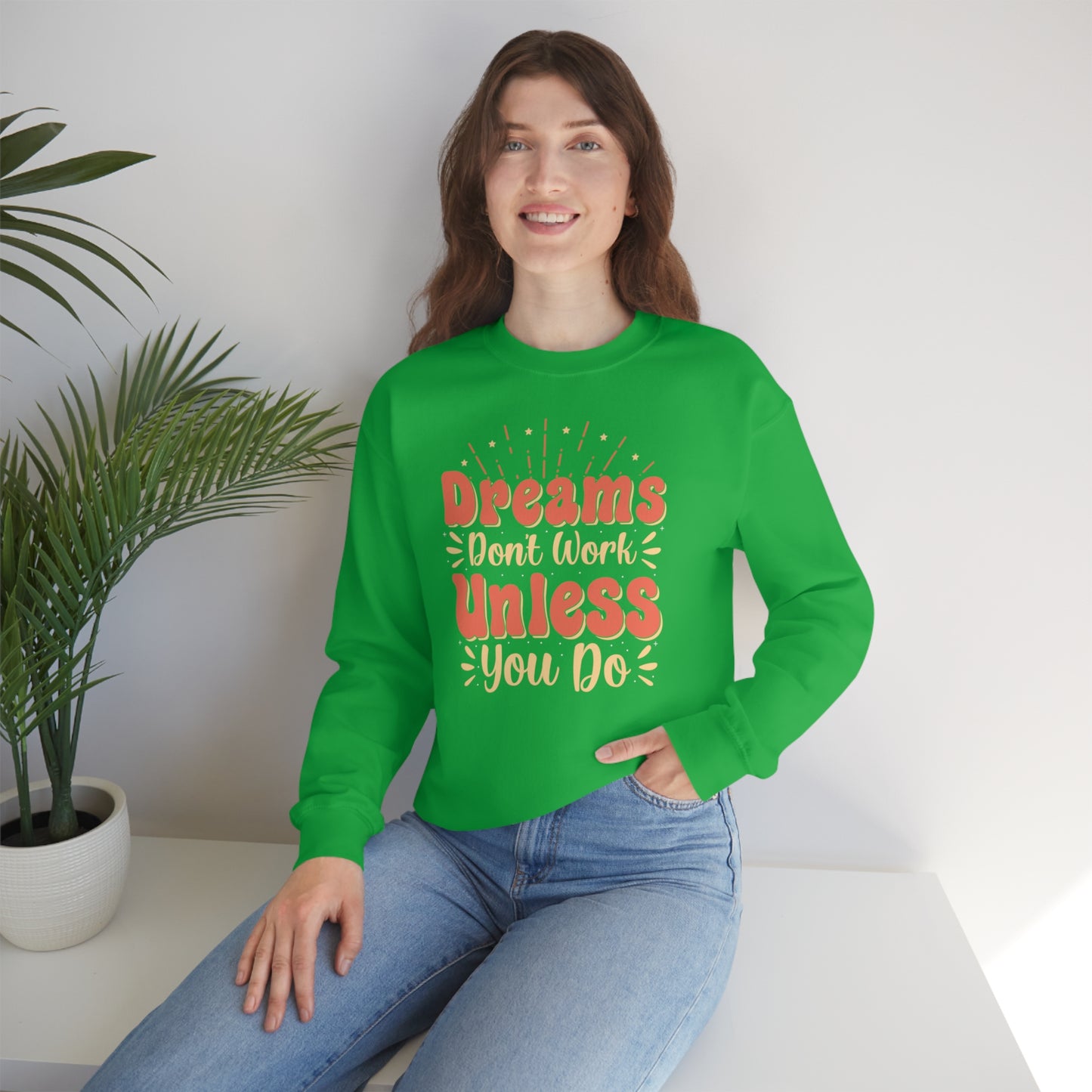 Dreams Don't Work Unless You Do Crewneck Sweatshirt