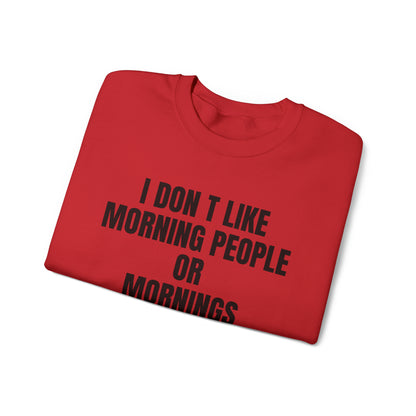 Don't like morning people Crewneck Sweatshirt