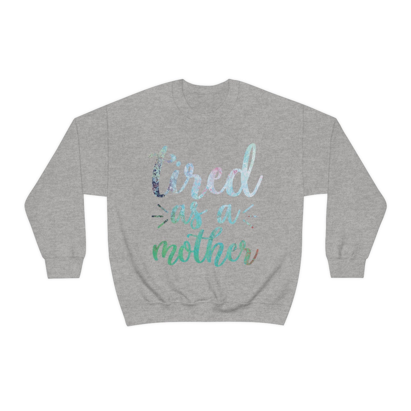 Tired as a mother Crewneck Sweatshirt