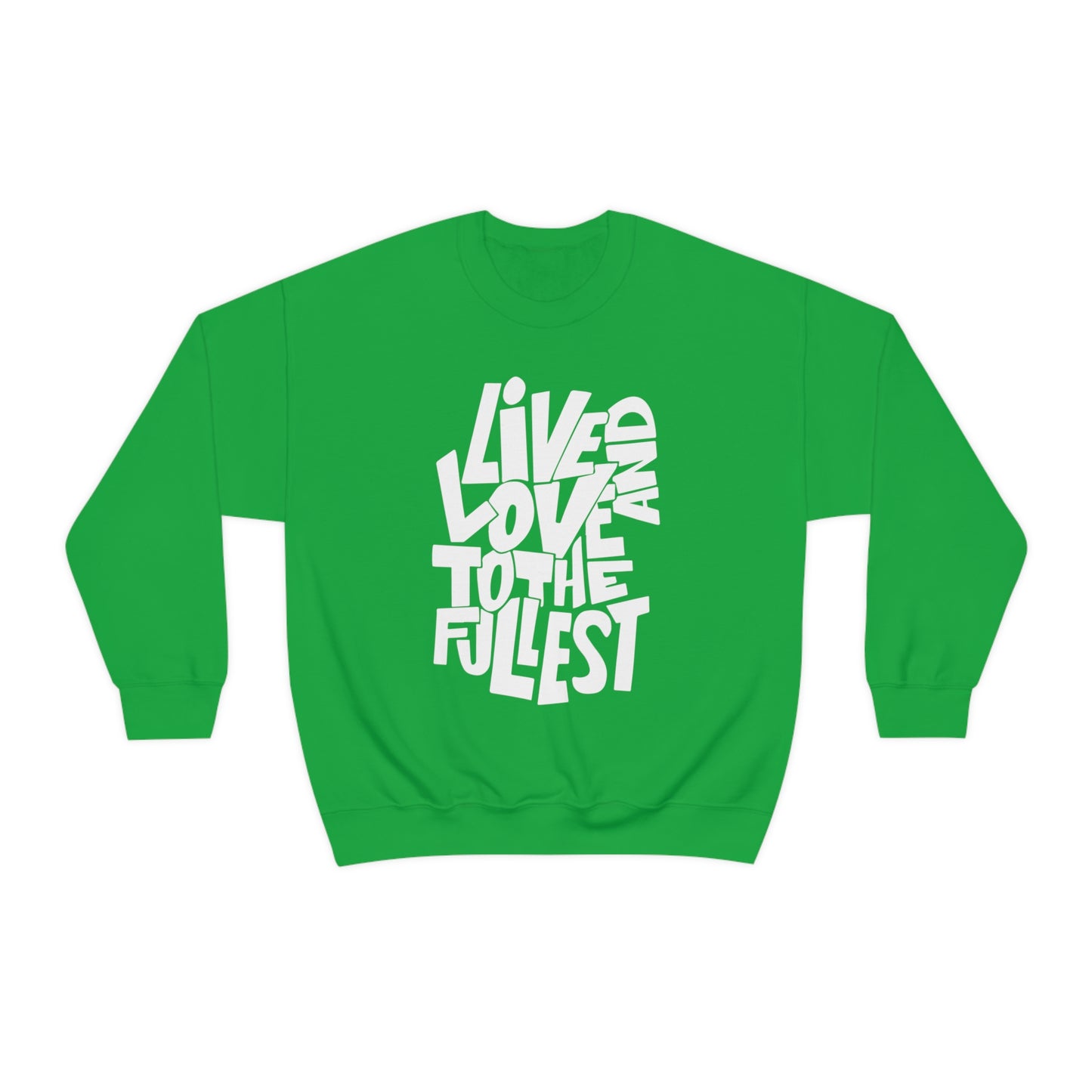 Live and love to the fullest Crewneck Sweatshirt