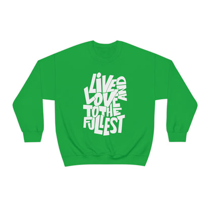 Live and love to the fullest Crewneck Sweatshirt