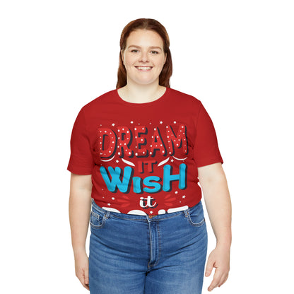 Dream It Wish It Do It T-Shirt