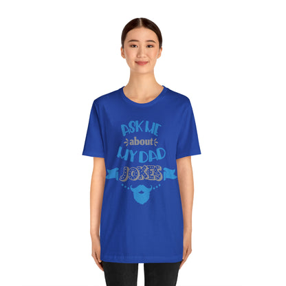 Ask About My Dad Jokes T-Shirt