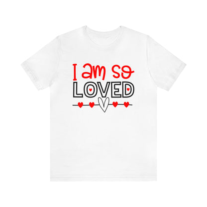 I am So Loved T-Shirt