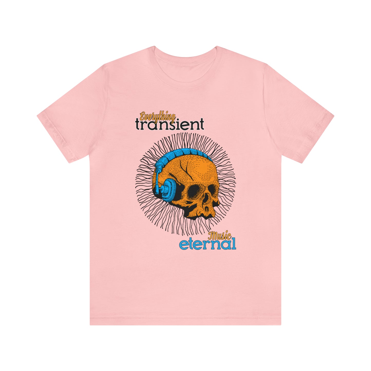 Everything transient_Music eternal T-Shirt