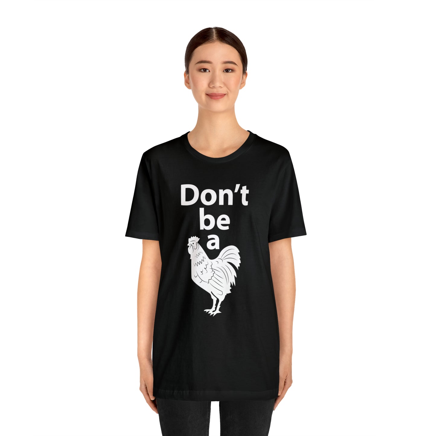 Don't be a chicken T-Shirt