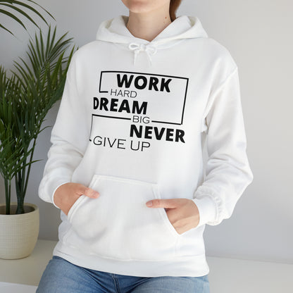 Work hard Dream big never give up Hoodie