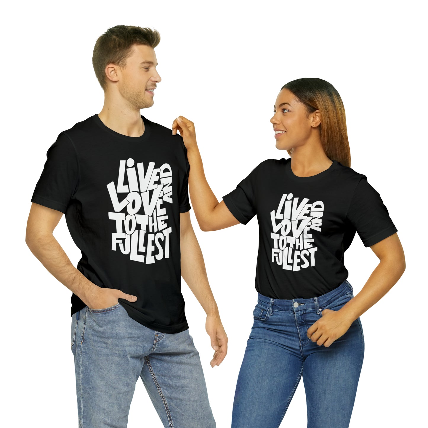 Live and love to the fullest T-Shirt