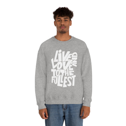 Live and love to the fullest Crewneck Sweatshirt