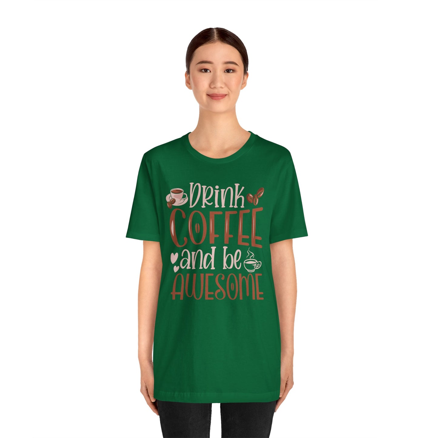 Drink Coffee and Be Awesome T-Shirt