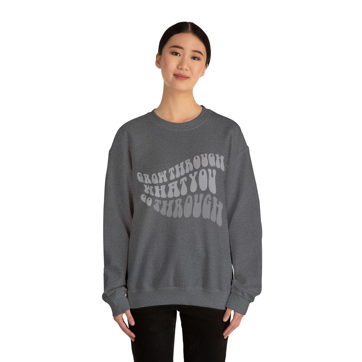 Grow Through What You go Through! Crewneck Sweatshirt