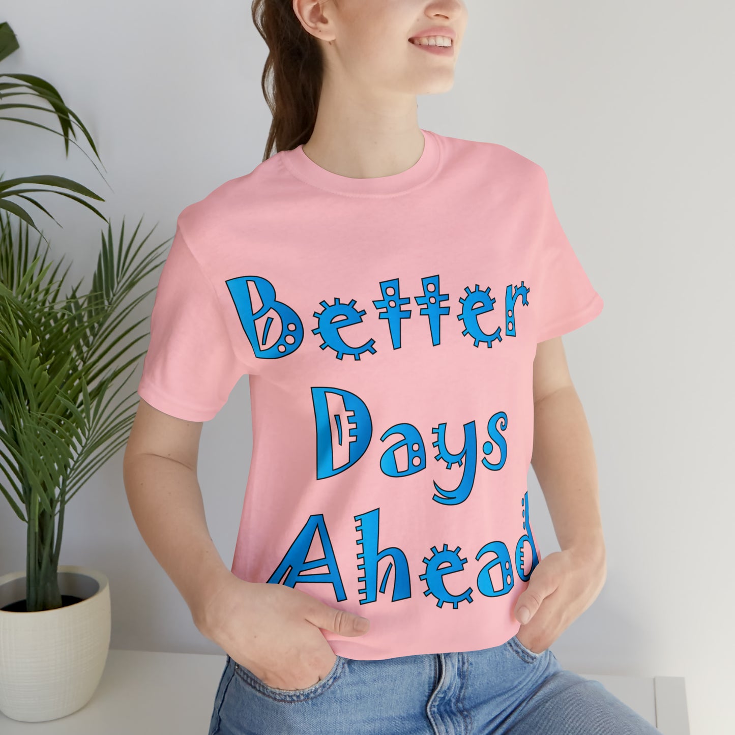 Better Days Ahead T-Shirt