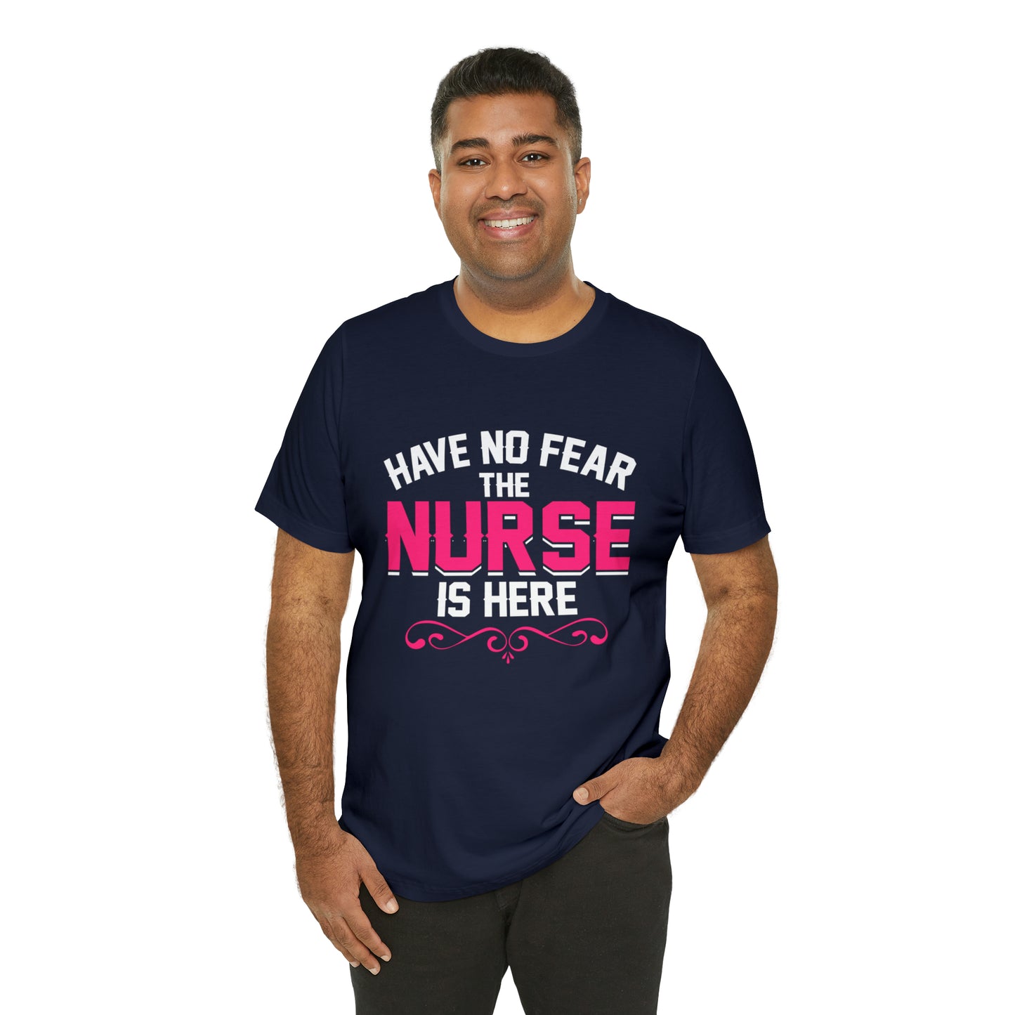 Have no fear the Nurse is here T-Shirt