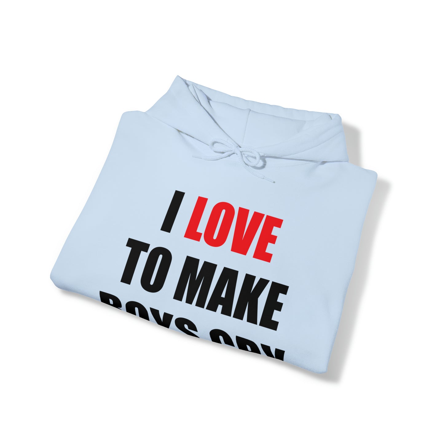 I love to make boys cry Hoodie