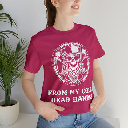 From My Cold Dead Hands! T-Shirt