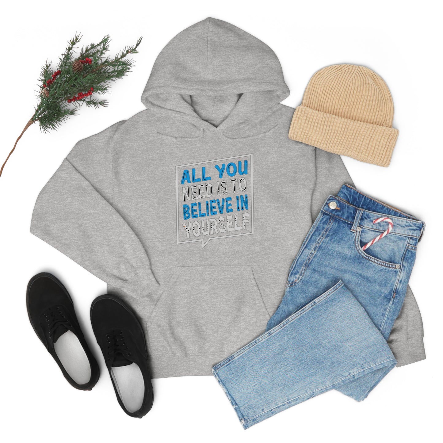 All You Need is To Believe In Yourself Hoodie