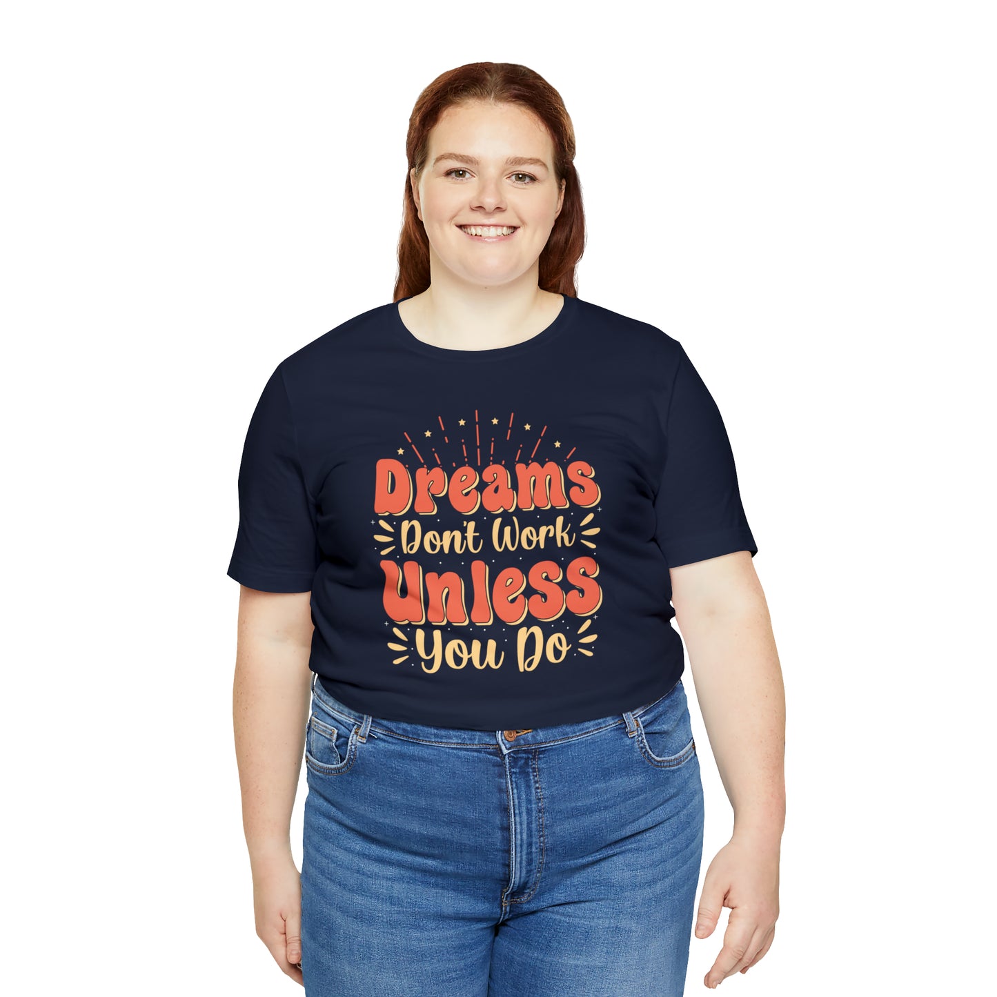 Dreams Don't Work Unless You Do T-Shirt