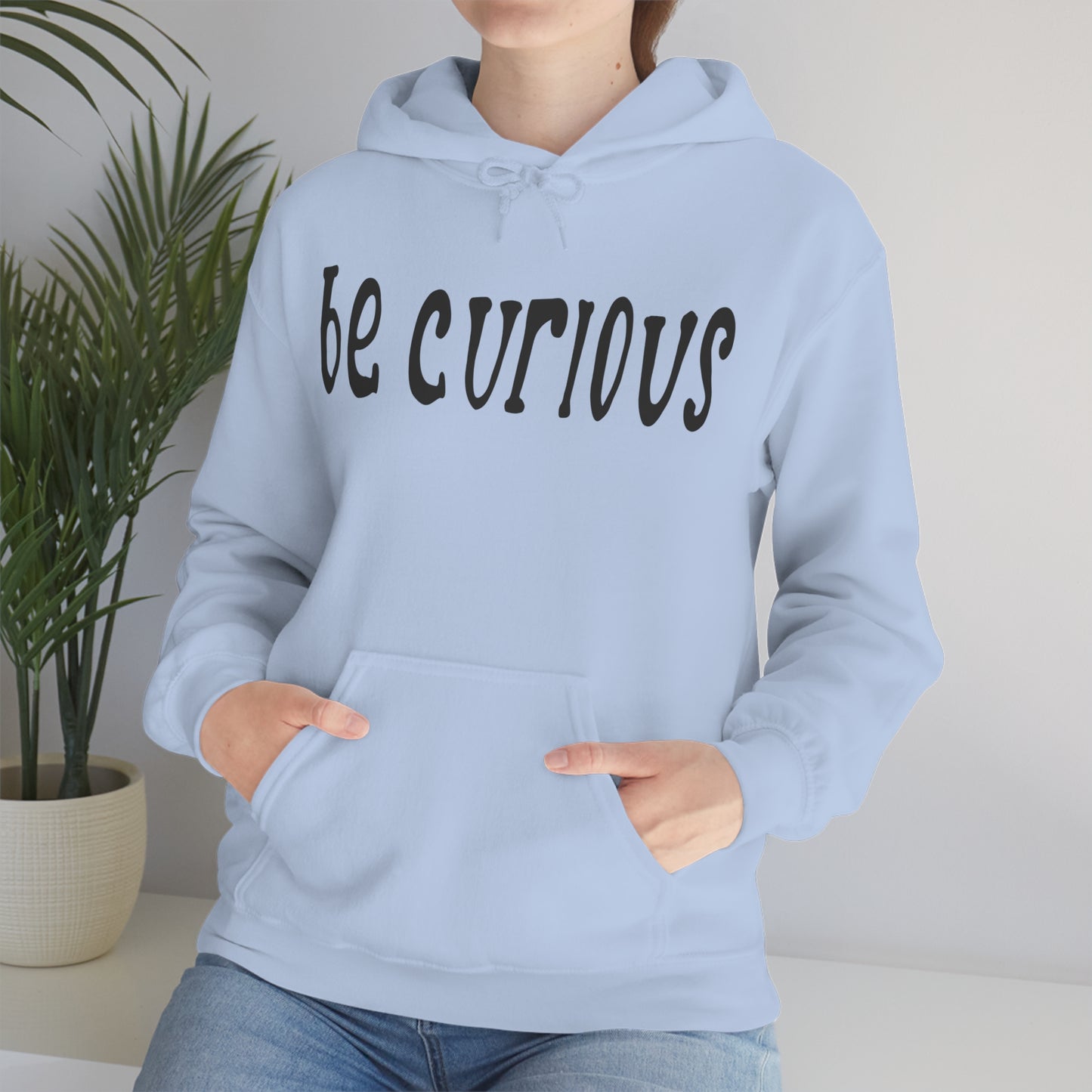 Be curious Hoodie