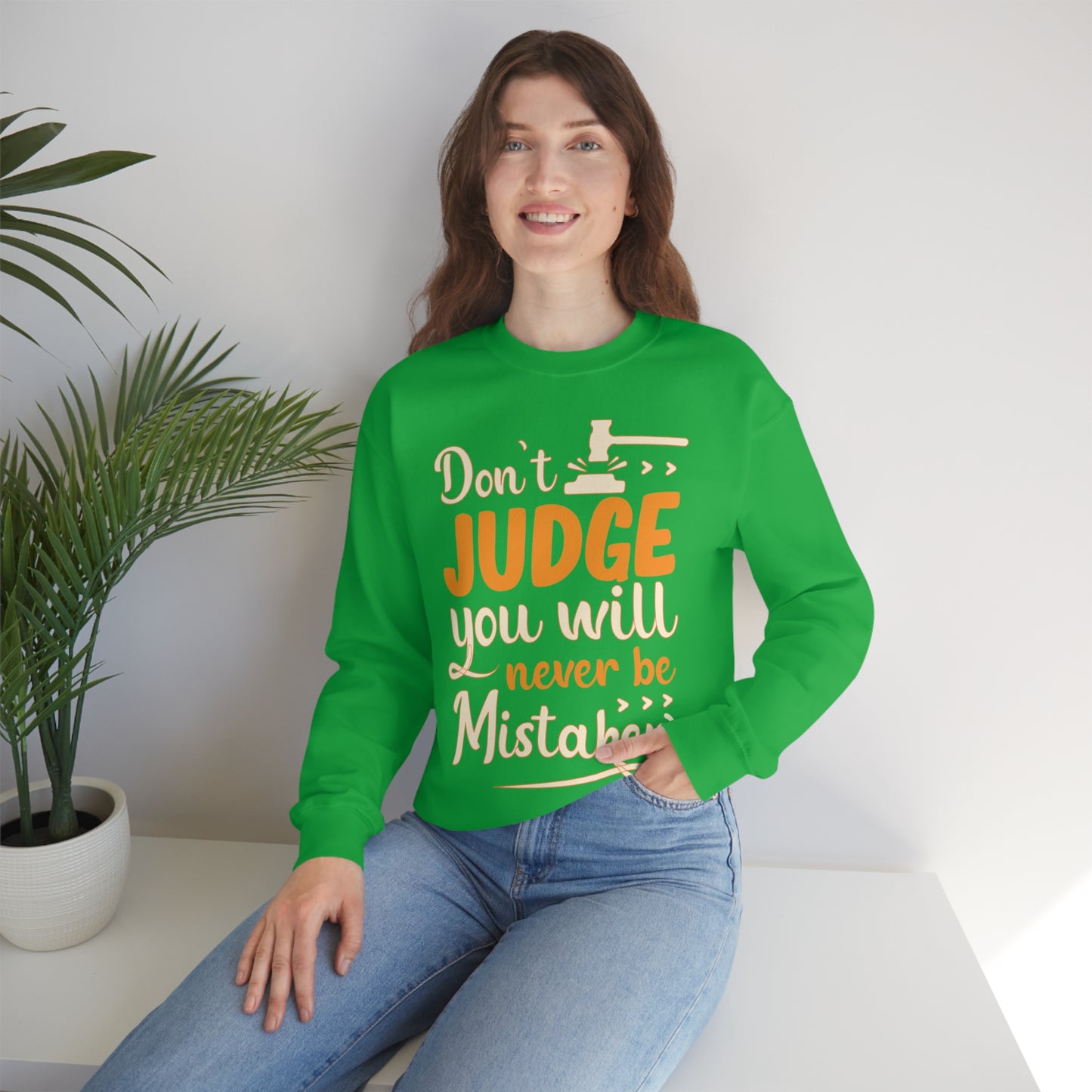 Don't Judge You Will Never Be Mistaken Crewneck Sweatshirt