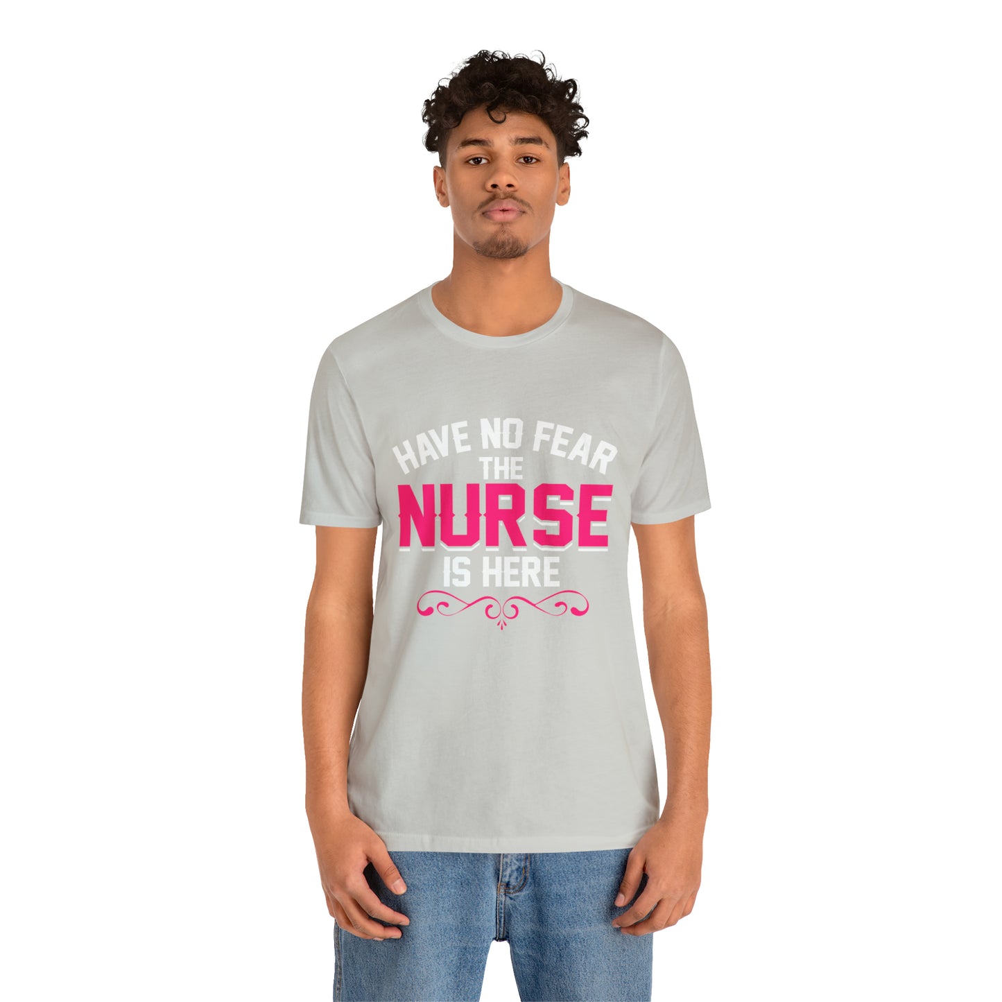 Have no fear the Nurse is here T-Shirt