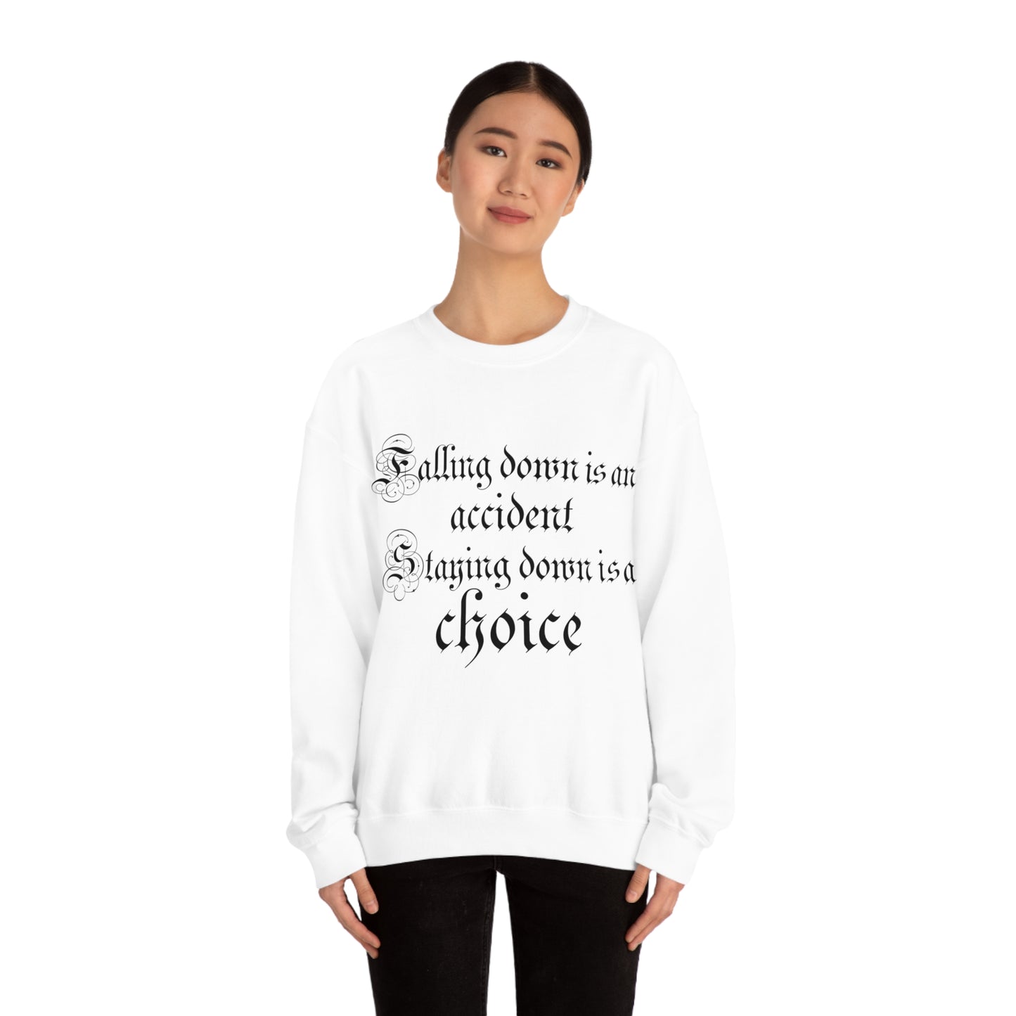 Falling Down is an Accident Staying Down Is A Choice Crewneck Sweatshirt