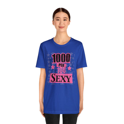 1000 X 100 SEXY T-Shirt