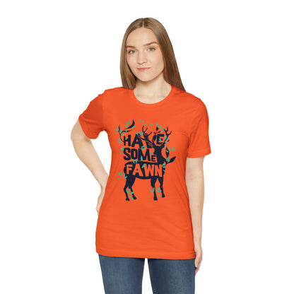 Have Some Fawn T-Shirt