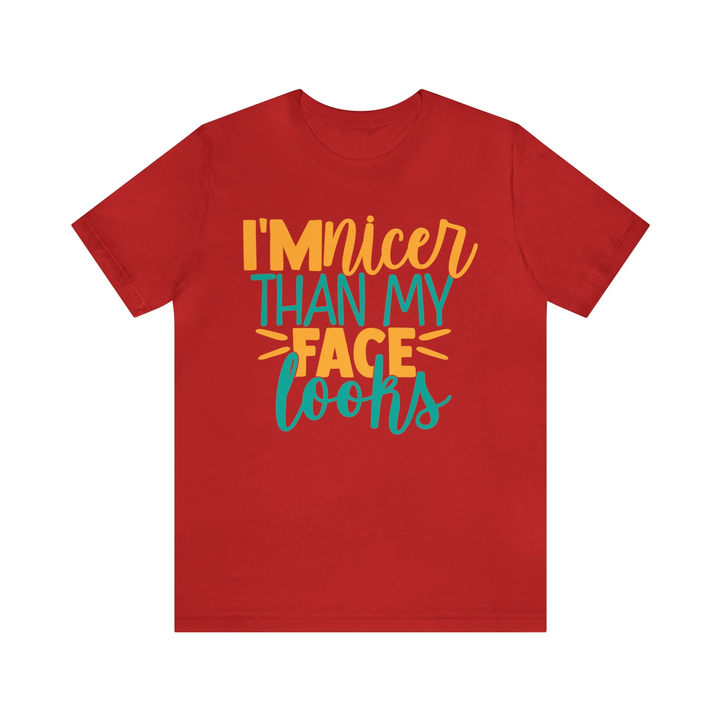 I'm Nicer Than My Face Looks T-Shirt