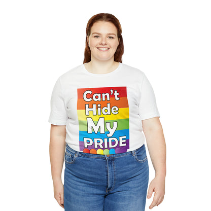 Can't hide my PRIDE T-Shirt