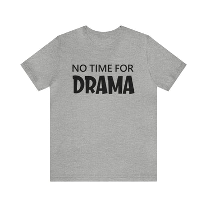 No time for drama T-Shirt