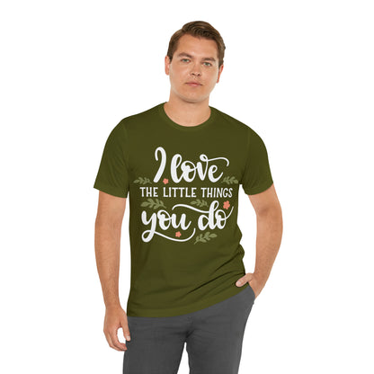 I_love_the_little_things_you_do T-Shirt