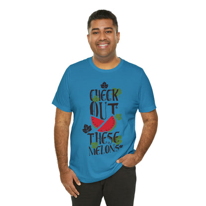 Check Out These Melons T-Shirt